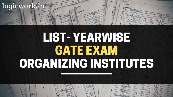 List of GATE Exam Conducting Institutions year Wise