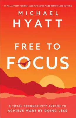 [Download] Free to Focus by Michael Hyatt  pdf book