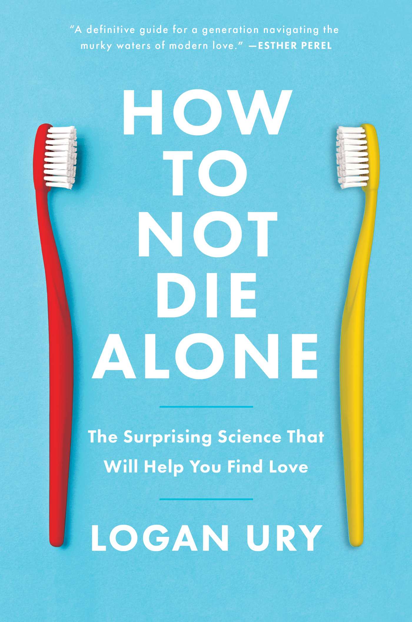 [Download] How to Not Die Alone by Logan Ury  pdf book